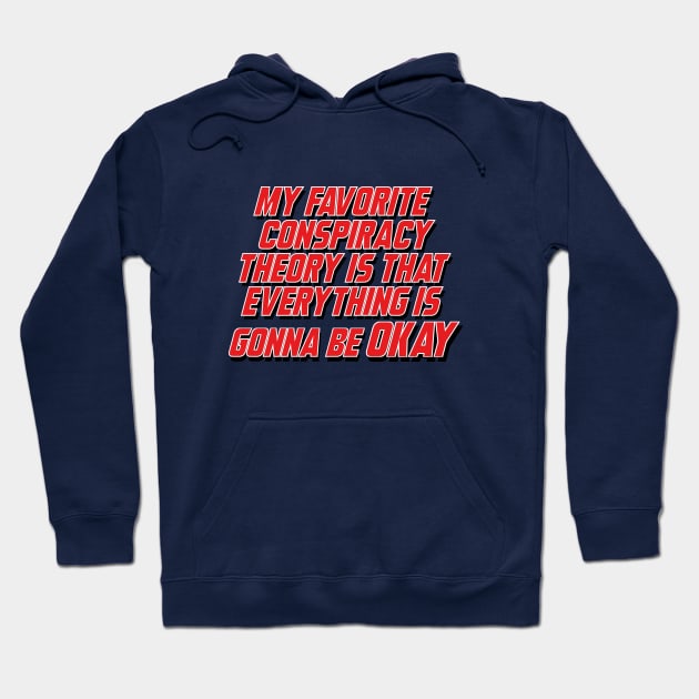 My favorite conspiracy theory Hoodie by Dystopianpalace